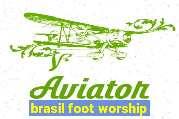 brasil foot worship